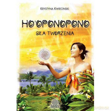 Ho`oponopono. Siła tworzenia [KSIĄŻKA]