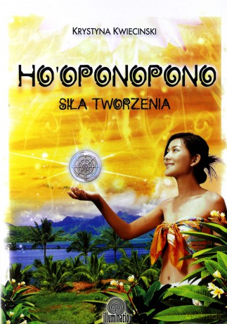 Ho`oponopono. Siła tworzenia [KSIĄŻKA]