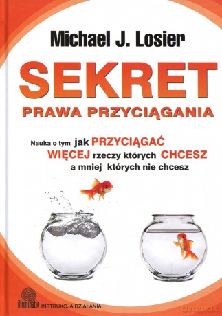 Sekret Prawa Przyciągania - Michael J. Losier [KSIĄŻKA]
