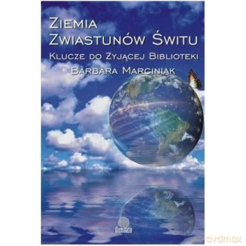 Ziemia Zwiastunów Świtu - Barbara Marciniak [KSIĄŻKA]