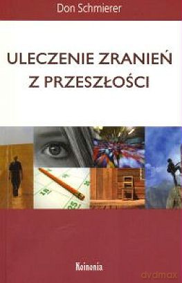 Uleczenie zranień z przeszłości [KSIĄŻKA]