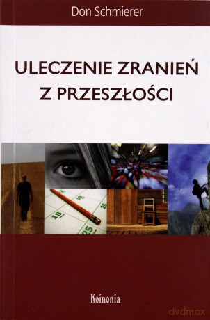 Uleczenie zranień z przeszłości [KSIĄŻKA]
