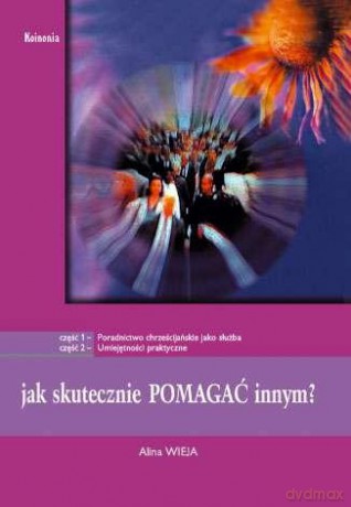Jak skutecznie pomagać innym cz. I i II [KSIĄŻKA]