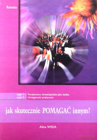 Jak skutecznie pomagać innym cz. I i II [KSIĄŻKA]