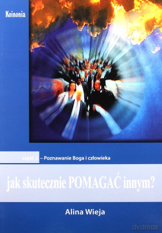 Jak skutecznie pomagać innym cz. III [KSIĄŻKA]