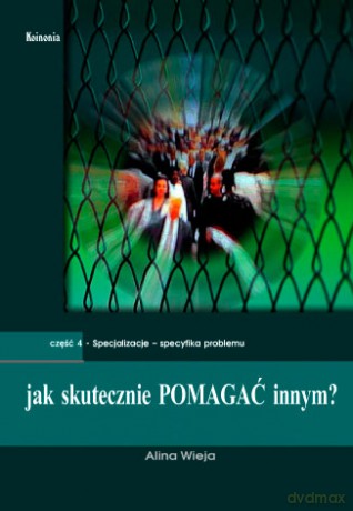Jak skutecznie pomagać innym cz. IV [KSIĄŻKA]