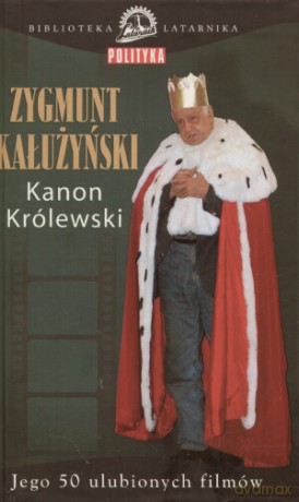Kanon królewski. Jego 50 ulubionych filmów - Zygmunt Kałużyński [KSIĄŻKA]