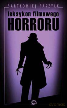 Leksykon filmowego horroru - Bartłomiej Paszylk [KSIĄŻKA]