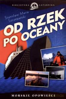 Od rzek po oceany - Stanisław Maria Szczepański [KSIĄŻKA]