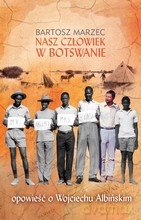 Nasz człowiek w Botswanie - Bartosz Marzec [KSIĄŻKA]