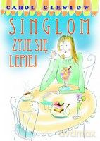 Singlom żyje się lepiej. ABC dla starych panien - Carol Clewlow [KSIĄŻKA]