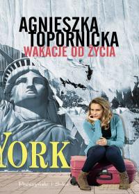Wakacje od życia - Agnieszka Topornicka [KSIĄŻKA]