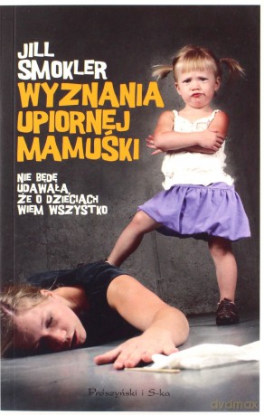 Wyznania upiornej mamuśki - Jill Smokler [KSIĄŻKA]