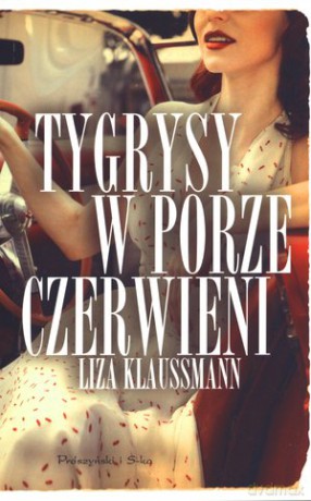 Tygrysy w porze czerwieni - Liza Klaussmann [KSIĄŻKA]