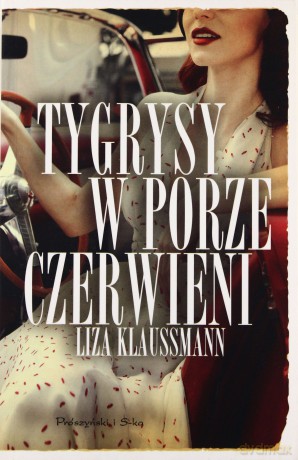 Tygrysy w porze czerwieni - Liza Klaussmann [KSIĄŻKA]
