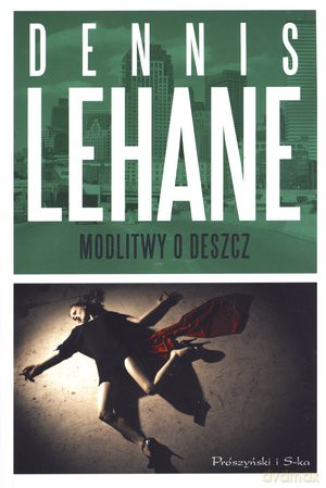Modlitwy o deszcz - Dennis Lehane [KSIĄŻKA]