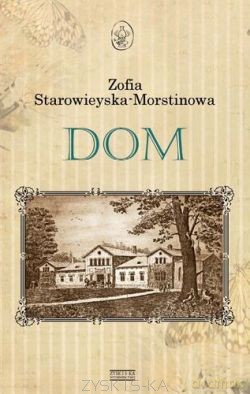 Dom - Zofia Starowieyska-Morstinowa [KSIĄŻKA]