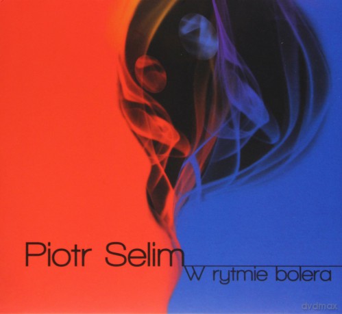 Piotr Selim: W Rytmie Bolera (digipack) [CD]