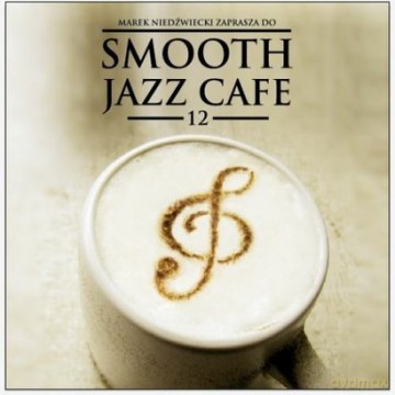 Smooth Jazz Cafe vol.12 - Marek Niedźwiecki Zaprasza [2CD]