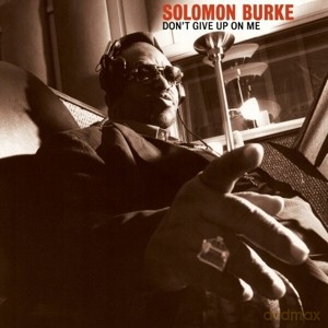 Solomon Burke: Don`t Give Up On Me (20th Anniversary) [CD]
