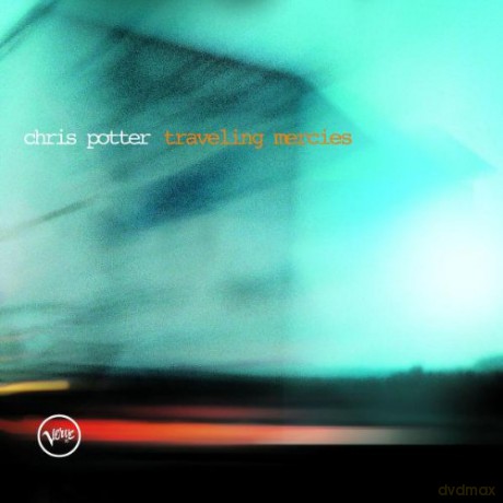 Chris Potter: Traveling Mercies [CD]