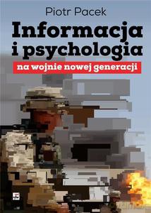 Informacja i psychologia na wojnie nowej generacji - Piotr Pacek [KSIĄŻKA]
