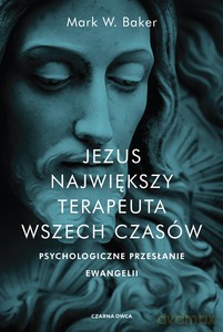 Jezus. Największy terapeuta wszech czasów - Mark Baker [KSIĄŻKA]