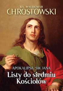 Listy do siedmiu Kościołów. Apokalipsa św. Jana - Waldemar Chrostowski [KSIĄŻKA]