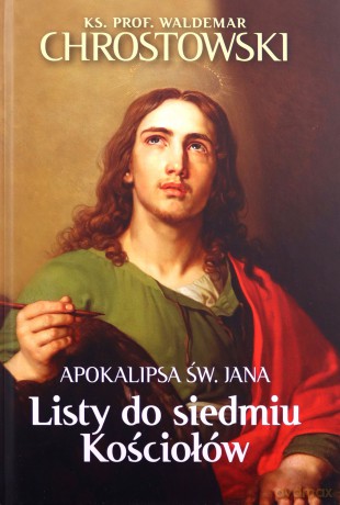 Listy do siedmiu Kościołów. Apokalipsa św. Jana - Waldemar Chrostowski [KSIĄŻKA]