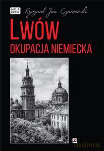 Lwów. Okupacja niemiecka - Ryszard Jan Czarnowski [KSIĄŻKA]