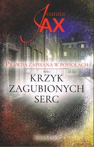 Prawda zapisana w popiołach (Tom 2) Krzyk zagubionych serc - Joanna Jax [KSIĄŻKA]