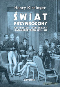 Świat przywrócony. Metternich, Castlereagh i zagadnienie pokoju 1812-1822 - Henry Kissinger [KSIĄŻKA]