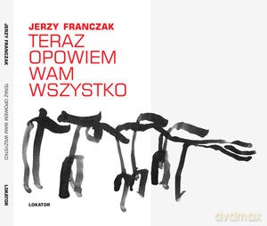 Teraz opowiem wam wszystko - Jerzy Franczak [KSIĄŻKA]