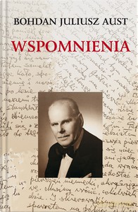 Wspomnienia Bohdana Juliusza Austa - Bohdan Juliusz Aust [KSIĄŻKA]