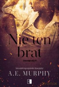 Zamarznięte serce (Tom 1) Nie ten brat - A.E. Murphy [KSIĄŻKA]