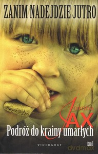 Zanim nadejdzie jutro (Tom 1) Podróż do krainy umarłych - Joanna Jax [KSIĄŻKA]