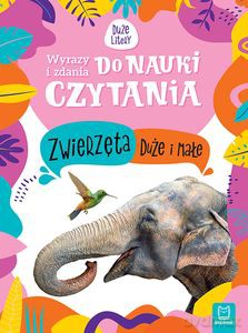 Zwierzęta duże i małe. Wyrazy i zdania do nauki czytania. Duże litery - Monika Basiejko [KSIĄŻKA]