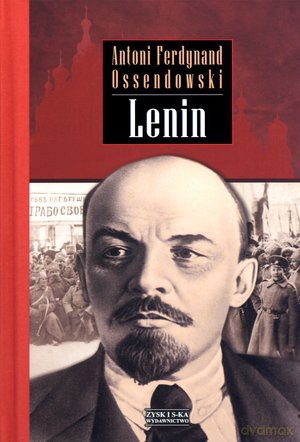 Lenin - Antoni Ferdynand Ossendowski [KSIĄŻKA]