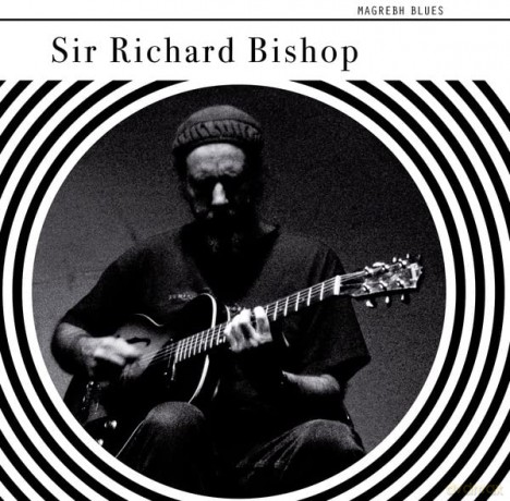 Sir Richard Bishop: Magrebh Blues [Winyl]