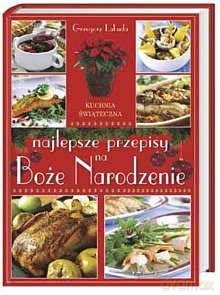 Najlepsze przepisy na Boże Narodzenie - Grzegorz Labuda [KSIĄŻKA]