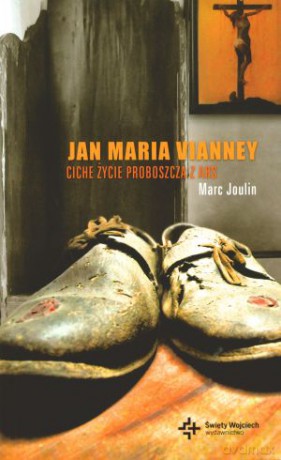 Jan Maria Vianney. Ciche życie proboszcza z Ars -   Marc Joulin [KSIĄŻKA]