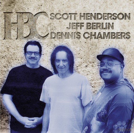 Scott Henderson, Jeff Berlin, Dennis Chambers: HBC [CD]
