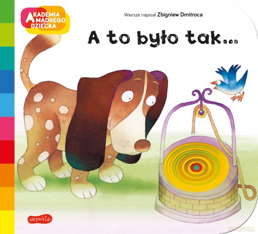 A to było tak... Akademia mądrego dziecka. A to ciekawe - Zbigniew Dmitroca [KSIĄŻKA]