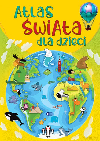 Atlas świata dla dzieci [KSIĄŻKA]