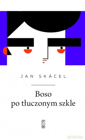 Boso po tłuczonym szkle - Jan Skácel [KSIĄŻKA]