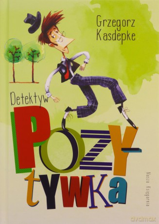 Detektyw Pozytywka - Grzegorz Kasdepke [KSIĄŻKA]