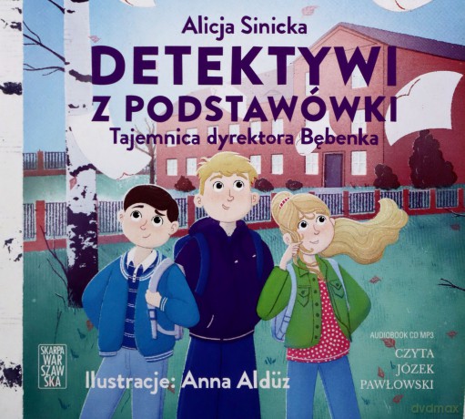 Detektywi z podstawówki. Tajemnica dyrektora Bębenka - Alicja Sinicka [AUDIOBOOK]