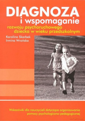 Diagnoza i wspomaganie rozwoju psychoruchowego dziecka w wieku przedszkolnym [KSIĄŻKA]