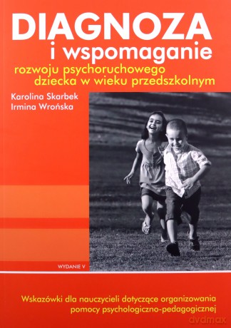 Diagnoza i wspomaganie rozwoju psychoruchowego dziecka w wieku przedszkolnym [KSIĄŻKA]