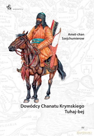 Dowódcy Chanatu Krymskiego Tuhaj-bej - Amet-Chan Szejchumierow [KSIĄŻKA]
